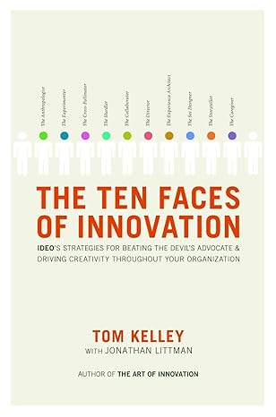 Cover of "The Ten Faces of Innovation: IDEO's Strategies for Beating the Devil's Advocate & Driving Creativity Throughout Your Organization"