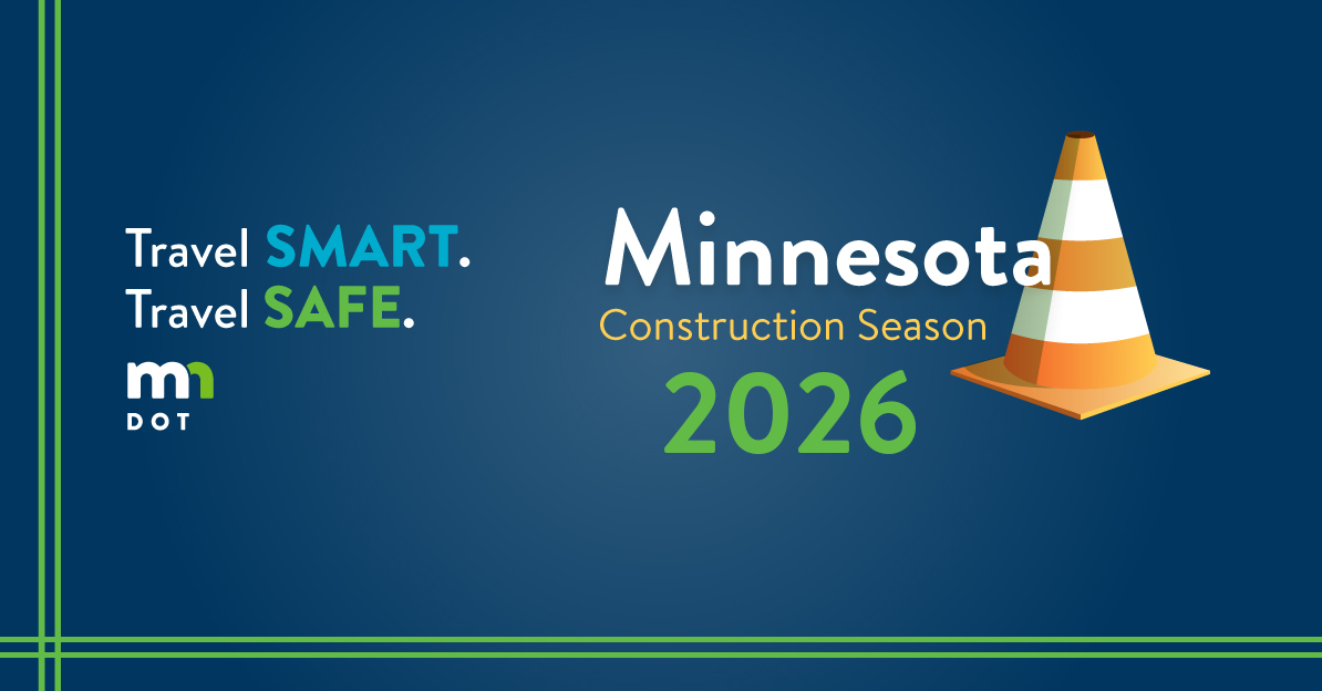 Travel smart, travel safe and watch for orange cones during the 2026 Minnesota construction season.